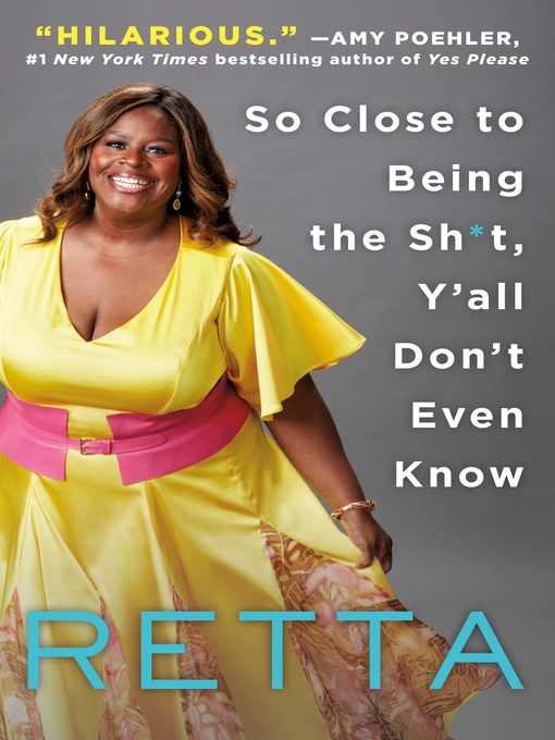Title details for So Close to Being the Sh*t, Y'all Don't Even Know by Retta - Wait list